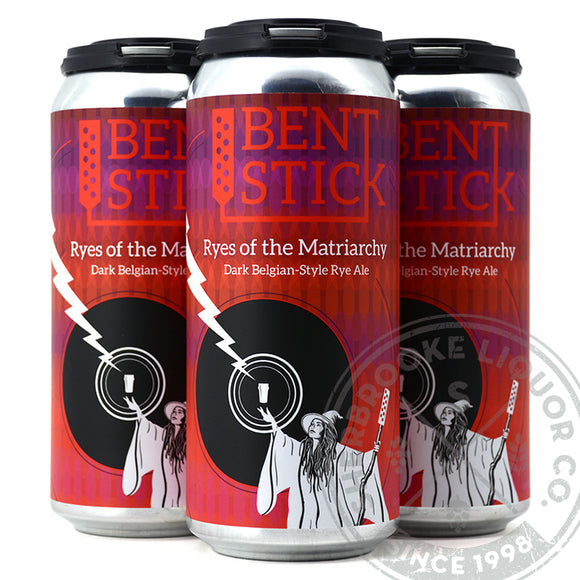 BENT STICK RYES OF THE MATRIARCHY DARK BELGIAN STYLE RYE ALE 4C
