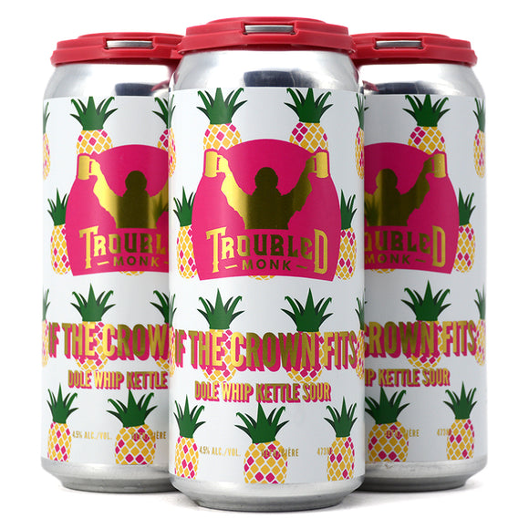 TROUBLED MONK IF THE CROWN FITS DOLE WHIP KETTLE SOUR 4C