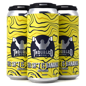 TROUBLED MONK THIS SH*T IS BANANAS HEFEWEIZEN 4C