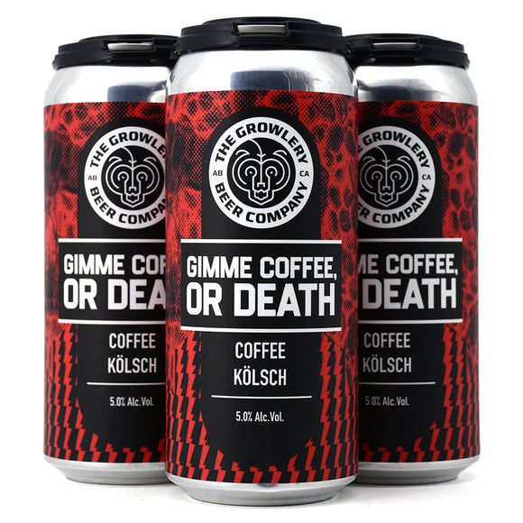 GROWLERY GIMME COFFEE OR DEATH COFFEE KOLSCH 4C
